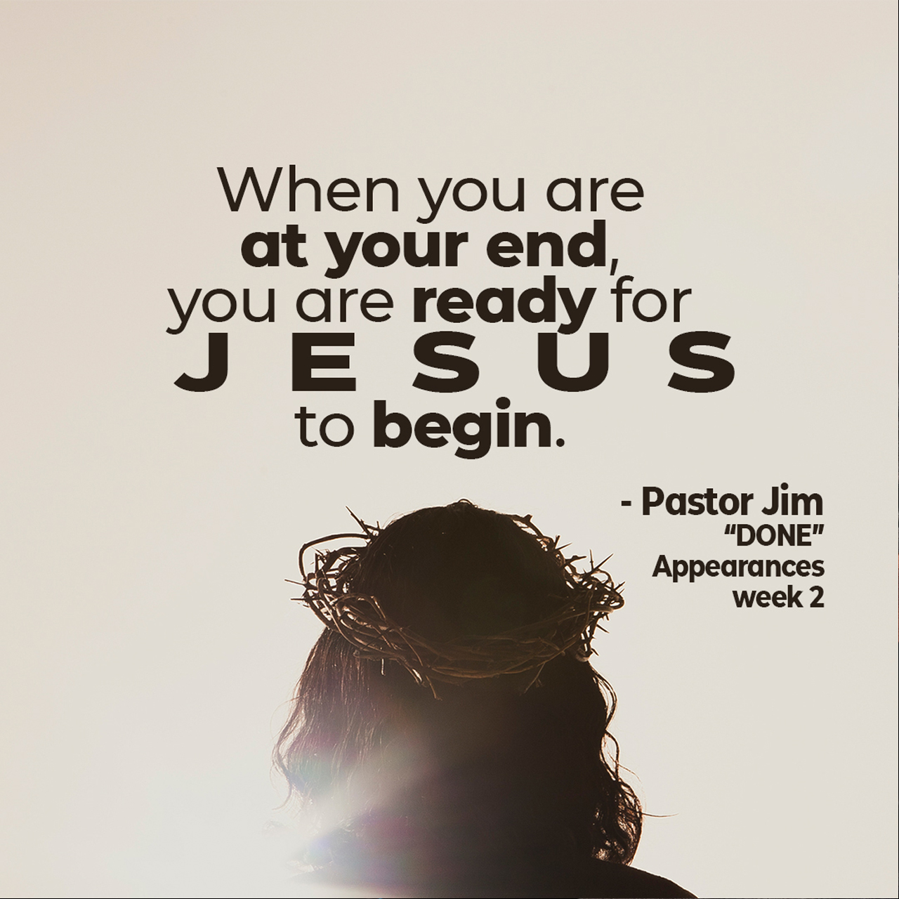 Jim - Jesus is ready to begin