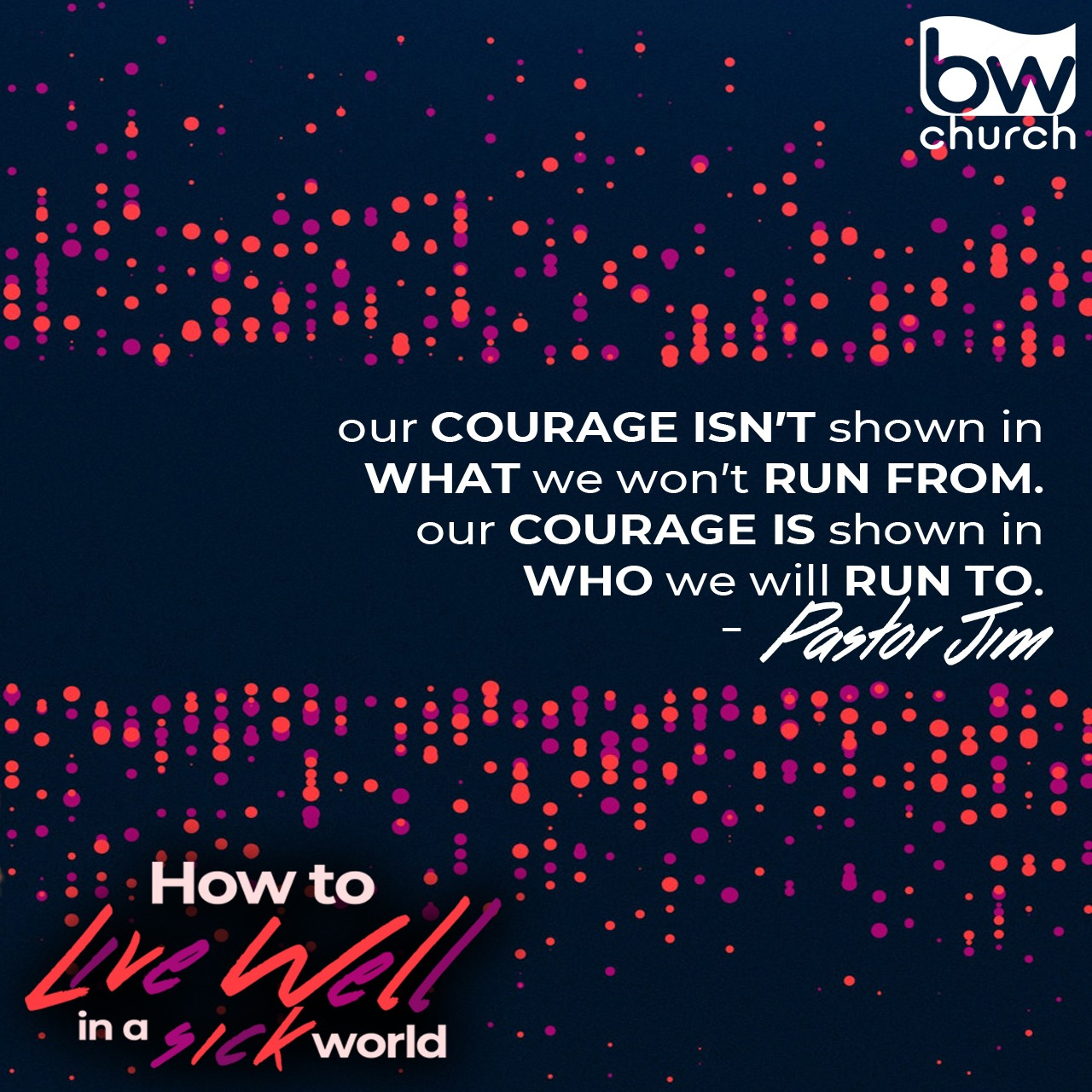 Jim - our courage is shown